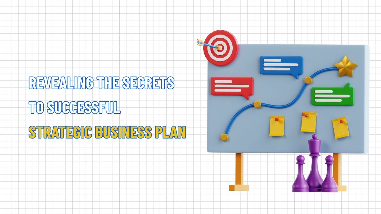 Revealing the Secrets to Successful Strategic Business Plan