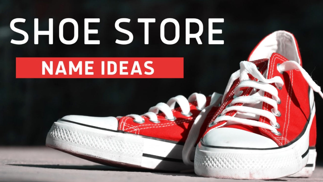 Top 558 Shoe Store Names To Boost Your Brand Identity