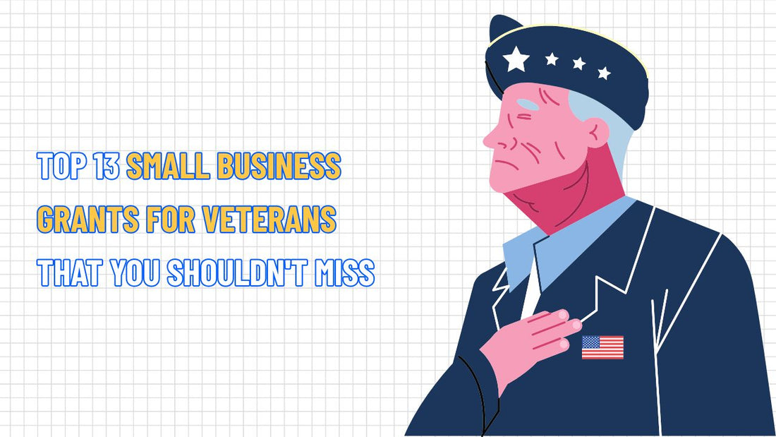 TOP 13 Small Business Grants for Veterans that You Shouldn't Miss