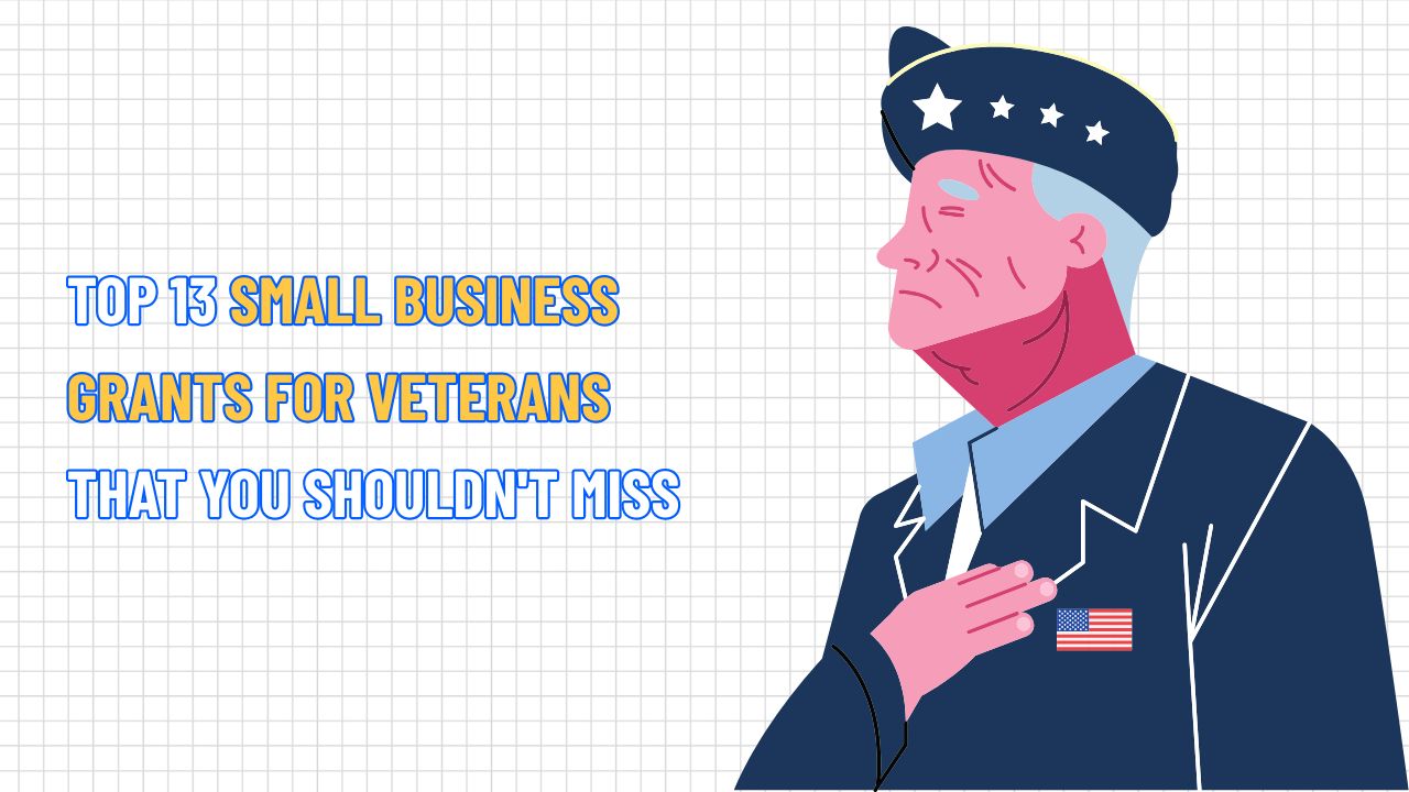 TOP 13 Small Business Grants for Veterans that You Shouldn't Miss