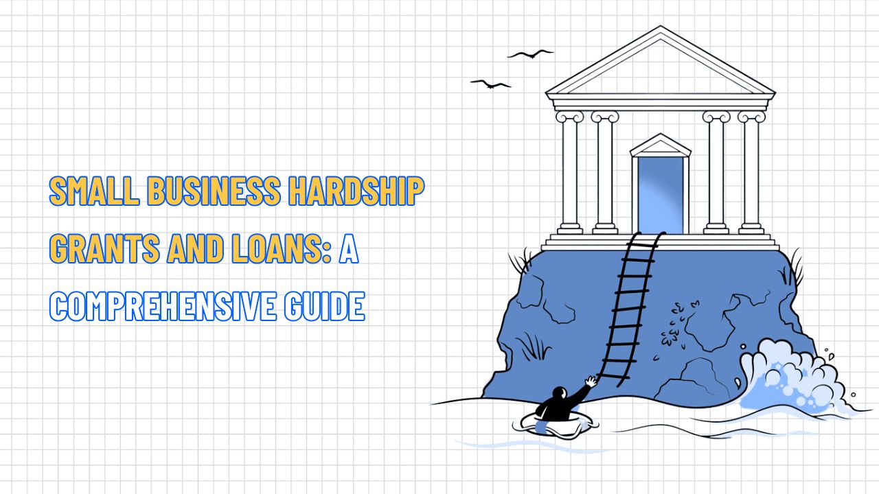 Small Business Hardship Grants and Loans: A Comprehensive Guide