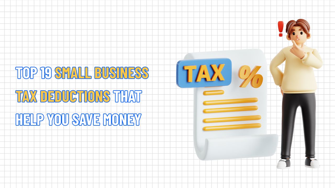 Top 19 Small Business Tax Deductions That Help You Save Money