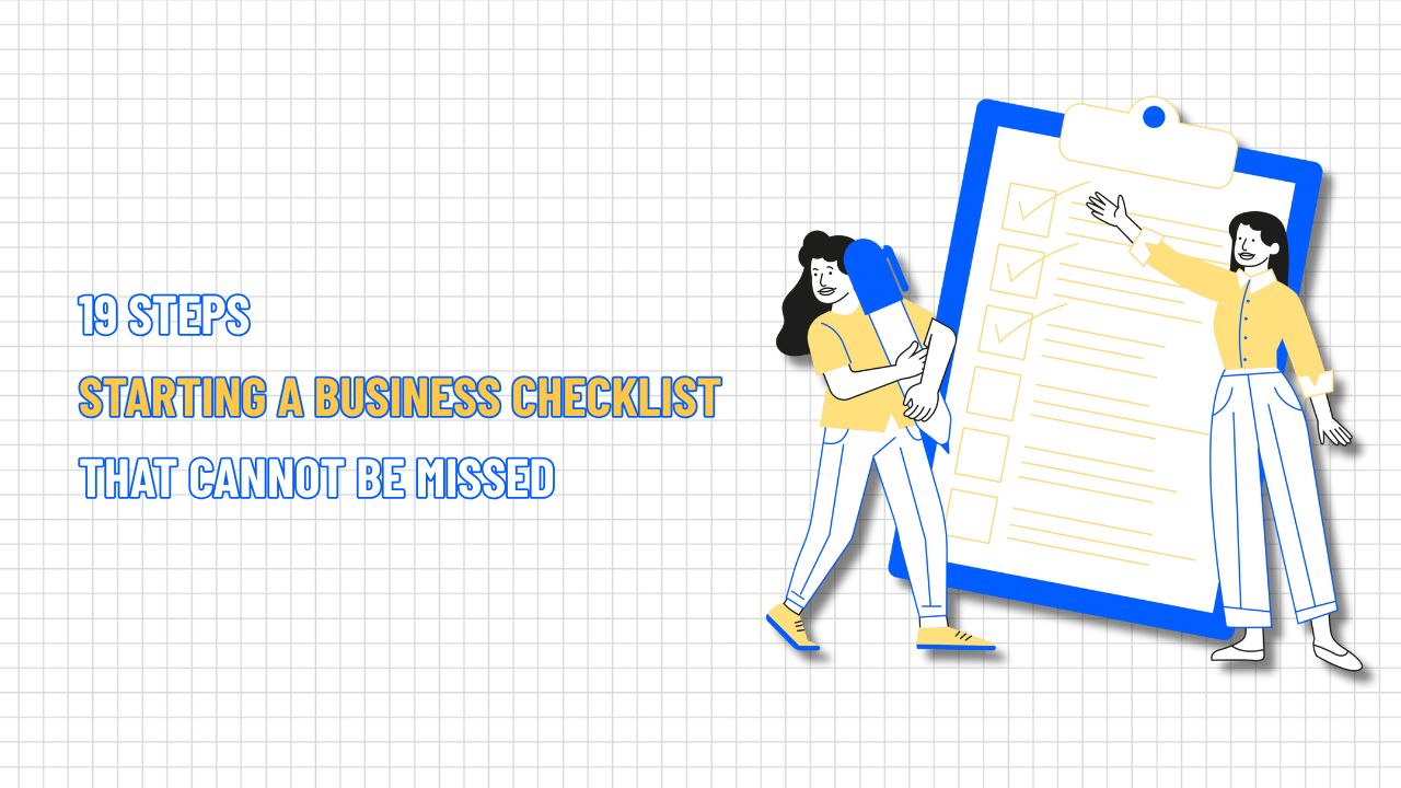 19 Steps Starting a Business Checklist that Cannot be Missed