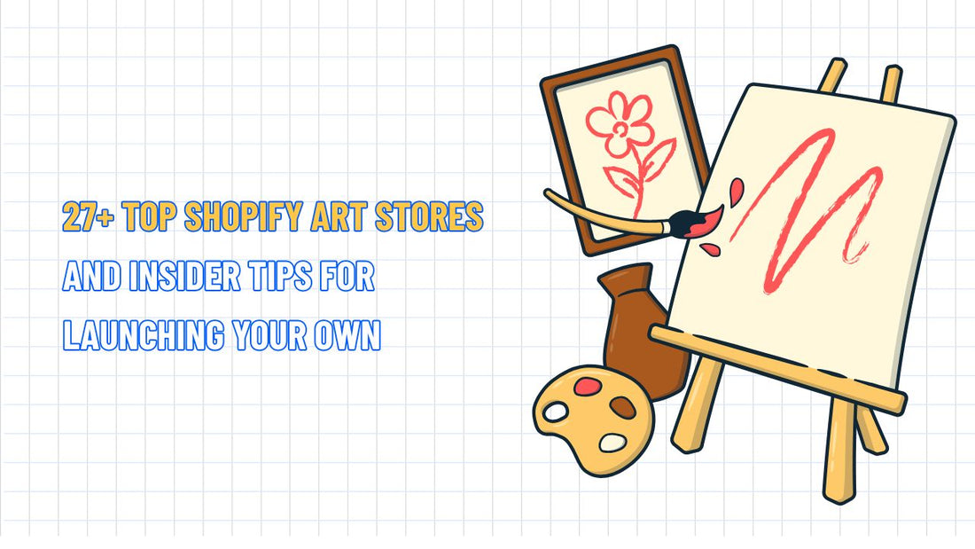 27+ Top Shopify Art Stores and Insider Tips for Launching Your Own