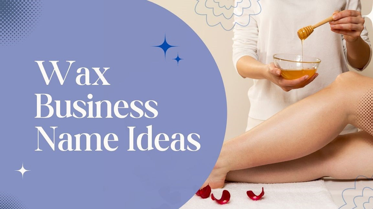 Top 1155 Waxing Business Names Ideas For A Smooth Start