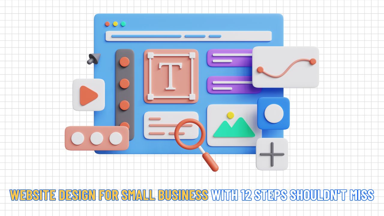 Website Design for Small Business with 12 Steps Shouldn't Miss