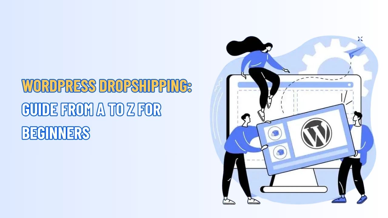 WordPress Dropshipping Guide from A to Z for Beginners 2025